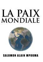 La Paix Mondiale 1449735339 Book Cover