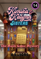 Kimika & Kalynn: – The Math Game Mystery (Kimika & Kalynn: Sisters) B0GCFGLMF8 Book Cover