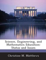 Science, Engineering, and Mathematics Education: Status and Issues 1288669364 Book Cover