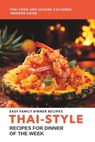 THAI-STYLE : Easy Family Dinner Recipe for Dinner of The Week.: Delicious and Authentic Thai-Inspired Family Meals to Elevate Your Dinner Routine in The Food and Cuisine Cultures Modern Asian Cookbook B0C9SB2PNY Book Cover