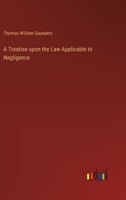 A Treatise upon the Law Applicable to Negligence 3368169475 Book Cover