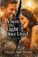 Where the Light Once Lived: A Devastating Story of Devotion, Desire, and Betrayal B0GXFQ9QKG Book Cover
