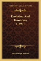 Evolution and Taxonomy: An Essay on the Application of the Theory of Natural Selection in the Classification of Animals and Plants, Illustrated by a Study of the Evolution of the Wings of Insects, and 1378517369 Book Cover