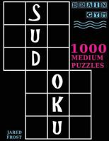 Sudoku: 1000 Medium Puzzles to Exercise Your Brain: Brain Gym Series Book 1943828393 Book Cover