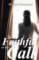 Faithful to His Call 1495814785 Book Cover