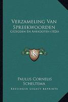 Verzameling Van Spreekwoorden: Gezegden En Anekdoten (1826) 116802692X Book Cover