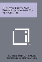 Highway Costs and Their Relationship to Vehicle Size 1258420597 Book Cover