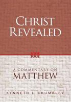 Christ Revealed: A Commentary on Matthew 1936341980 Book Cover