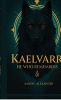 Kaelvarr: He Who Remembers B0G4NCNQY6 Book Cover