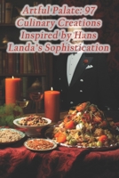 Artful Palate: 97 Culinary Creations Inspired by Hans Landa's Sophistication B0CR2SXFM8 Book Cover