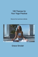 108 Themes for Your Yoga Practice: Discover the must-know methods 1806308878 Book Cover