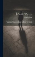 Lacenaire: Ses Crimes, Son Procès Et Sa Mort, D'après Des Documents Authentiques Et Inédits, Suivis De Ses Poésies Et Chansons 101943208X Book Cover
