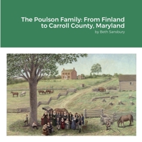 The Poulson Family: From Finland to Carroll County, Maryland 1458322378 Book Cover