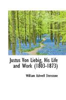 The Century Science Series. Justus Von Liebig: His Life and Work (1803-1873) 9353707099 Book Cover