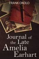 Journal of the late Amelia Earhart B0FRFWBZDN Book Cover