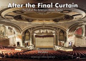 After the Final Curtain: The Fall of the American Movie Theater 2361951649 Book Cover