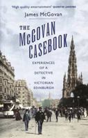 The McGovan Casebook: Experiences of a Detective in Victorian Edinburgh 184183050X Book Cover