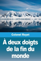 À deux doigts de la fin du monde (French Edition) 3690820774 Book Cover