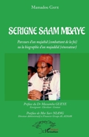Serigne Saam Mbaye: Parcours d'un mujahid (combattant de la foi) ou la biographie d'un mujaddid (rénovateur) (Harmattan Sénégal) (French Edition) 2343257175 Book Cover