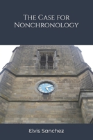 The Case for Nonchronology B0FNQBDZ3P Book Cover
