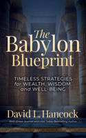 The Babylon Blueprint: Timeless Strategies for Wealth, Wisdom, and Well-being 1636987818 Book Cover