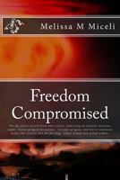 Freedom Compromised: The Sky Above Turned Black and Sinister, Mimicking an Ominous Moonless Night. Terror Gripped the Nation. Screams of Agony and Horror Emanated Across the Country, But Not for Long. 1986366308 Book Cover