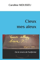 Cieux mes aïeux: Ou le revers de l'uniforme (French Edition) B0GN7GDPC7 Book Cover