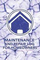 Maintenance and Repair Log for Homeowners: Notebook to Log and Record Home Maintenance Repairs and Upgrades Daily Monthly and Yearly (3,488 Individual Entries) 1092259392 Book Cover