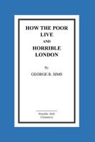 How the Poor Live; and, Horrible London 1517239591 Book Cover
