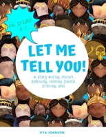 Let Me Tell You : A Story Writing, Picture Sketching, Coloring Journal, Starring You! 1735791407 Book Cover