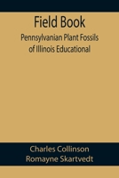 Field Book: Pennsylvanian Plant Fossils of Illinois Educational 9355890672 Book Cover