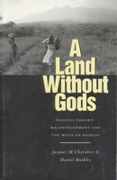 A Land Without Gods: Process Theory, Maldevelopment and the Mexican Nahuas 1856493261 Book Cover