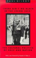 'There Ain't no Black in the Union Jack': The Cultural Politics of Race and Nation 0226294277 Book Cover