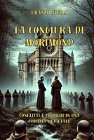 LA CONGIURA DI MORIMOND: Conflitti e intrighi in una abbazia medievale (Italian Edition) B0DRRVGLHW Book Cover