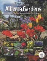 Designing Alberta Gardens: The Step-by-Step Guide to Beautiful Gardens 088995111X Book Cover