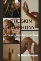 THE SKIN SYMPHONY: Breaking free from eczema B0CTR6MXBR Book Cover