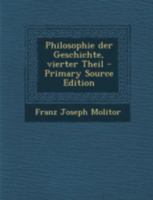 Philosophie der Geschichte, vierter Theil 1016895941 Book Cover