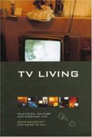 TV Living: Television, Culture and Everyday Life 041518486X Book Cover