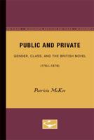 Public & Private: Gender, Class, and the British Novel (1764-1878) 0816629358 Book Cover