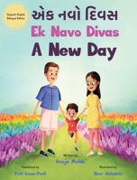 Ek Navo Divas: A New Day - A Gujarati English Bilingual Picture Book For Children To Develop Conversational Language Skills 1737774046 Book Cover