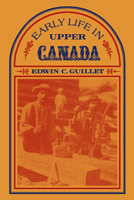 Early Life in Upper Canada 1487599358 Book Cover