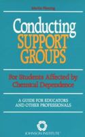 Conducting Support Groups: For Students Affected By Chemical Dependence 093590851X Book Cover