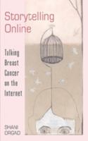 Storytelling Online: Talking Breast Cancer on the Internet 0820476293 Book Cover