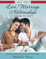 Love, Marriage and Relationships: A Guide on Love 1631871854 Book Cover
