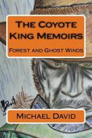 The Coyote King Memoirs: Forest and Ghost Winds 1543271812 Book Cover