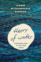 Theory of Water: Nishnaabe Maps to the Times Ahead null Book Cover