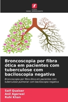 Broncoscopia por fibra ótica em pacientes com tuberculose com baciloscopia negativa 6209101194 Book Cover