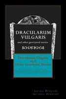 Dracularum Vulgaris and Other Graveyard Stories 1493501771 Book Cover