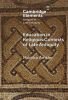 Education in Religious Contexts of Late Antiquity (Elements in Religion in Late Antiquity) 1009539302 Book Cover