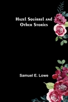 Hazel Squirrel and Other Stories 9356572143 Book Cover